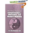 The Clinical Practice of Complementary, Alternative, and Western Medicine by W. John Diamond