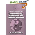 Click here to buy The Clinical Practice of Complementary, Alternative, and Western Medicine by W. John Diamond.