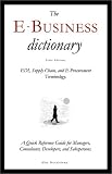 The E-Business Dictionary: EDI, Supply Chain, and E-Procurement Terminology