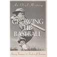 Growing Up Baseball: An Oral History by Harvey Frommer