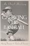 Growing Up Baseball: An Oral History