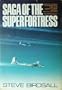 Saga of the Superfortress: The Dramatic Story of the B-29 and the Twentieth Air Force