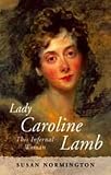 Lady Caroline Lamb, That Infernal Woman
