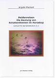 Heldenreisen - Die Deutung von Schattenthemen im Horoskop: Lehrbuch f&uuml;r das Selbststudium A1.2 - Angela Mackert