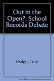 Out in the open? : the school records debate