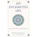 An Enchanted Life : An Adept's Guide to Masterful Magick