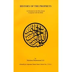 History of the Prophets: As Narrated in the Holy Qur'an Compared With the Bible