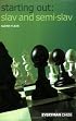 Starting Out: Slav & Semi-Slav (Starting Out - Everyman Chess)