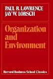 Organization and Environment: Managing Differentiation and Integration (Harvard Business School Classics)