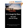 It's a Jungle Up There: More Tales from the Treetops