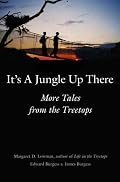 It's a Jungle Up There: More Tales from the Treetops