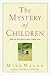 Books : The Mystery of Children: What Our Kids Teach Us About Childlike Faith