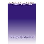 Kennedy's Daughter-Castro's Bastard book cover