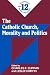 The Catholic Church, Morality and Politics (Readings in Moral Theology)