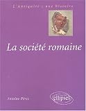 La société romaine : Des origines à la fin du Haut-Empire