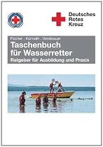 Taschenbuch für Wasserretter: Ratgeber für Ausbildung und Praxis
