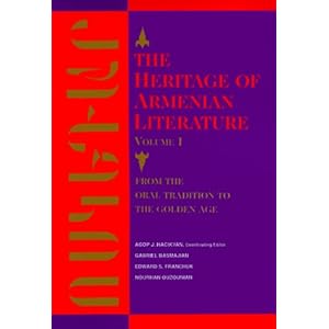 The Heritage of Armenian Literature Volume 1: From the Oral Tradition to the Golden Age