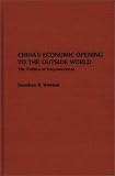 China s Economic Opening to the Outside World: The Politics of Empowerment