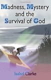 Madness, Mystery and the Survival of God
