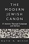 The Modern Jewish Canon: A Journey Through Language and Culture The Modern Jewish Canon: A Journey Through Language and Culture