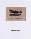 Review Routledge  / This is Not Architecture: Architecture and Its Media