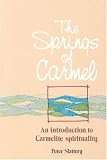 The Springs of Carmel: An Introduction to Carmelite Spirituality Peter Slattery
