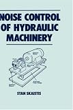 Noise Control of Hydraulic Machinery (Fluid power & control series, 8)