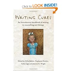 Writing Cures: An Introductory Handbook of Writing in Counselling and Therapy: An Introductory Handbook of Writing in Counselling and Psychotherapy