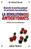 Revue Albin Michel  / La révolution des antioxydants : Ralentir le vieillissement et prévenir les maladies