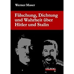 F�lschung, Dichtung und Wahrheit �ber Hitler und Stalin