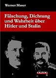 F�lschung, Dichtung und Wahrheit �ber Hitler und Stalin