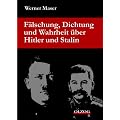 F�lschung, Dichtung und Wahrheit �ber Hitler und Stalin