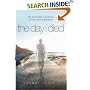 The Day I Died: Ten Remarkable True Stories of Near-death Experience