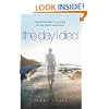 The Day I Died: Ten Remarkable True Stories of Near-death Experience
