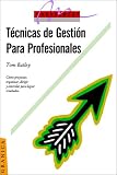 Tecnicas De Gestion Para Profesionales: Como Proyectar, Organizer, Dirigir Y Controlar Para Lograr Resultados (Management (Granica))