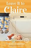 Leave It to Claire by Tracey Bateman ($1.99)