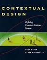 Contextual Design. Defining Customer-Centered Systems (Morgan Kaufmann Series in Interactive Technologies)