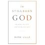 The Stillborn God: Religion, Politics, and the Modern West