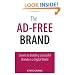 The Ad-Free Brand: Secrets to Building Successful Brands in a Digital World (Que Biz-Tech)