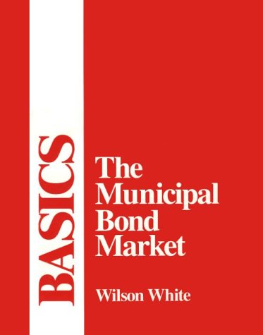 The Municipal Bond Market: Basics