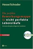 Die perfekte Bewerbungsmappe fuer nicht perfekte Lebenslaeufe: Die besten Beispiele erfolgreicher Kandidaten