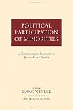 Political participation of minorities : a commentary on international standards and practice