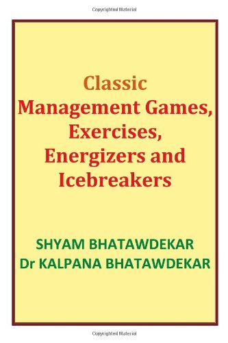 Classic Management Games, Exercises, Energizers and Icebreakers