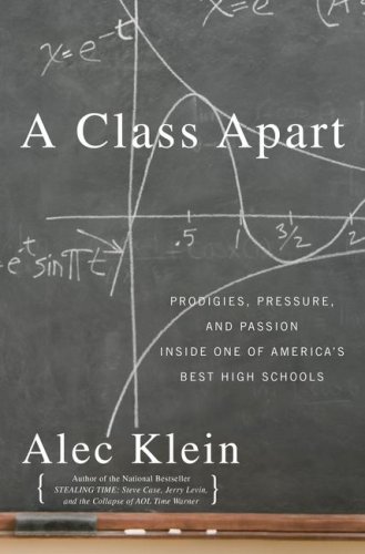 A Class Apart: Prodigies, Pressure, and Passion Inside One of America's Best High Schools
