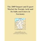 The 2009 Import and Export Market for Formic Acid and Its Salts and Esters in Germany by Icon Group International