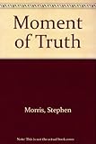 The moment of truth