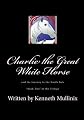 Charlie the Great White Horse: and the Journey to the North Pole (Volume 2)