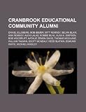 Cranbrook Educational Community alumni: Daniel Ellsberg, Bob Bemer, Mitt Romney, Selma Blair, Ann Romney, Alexi Lalas, Robbie Buhl