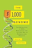 The $1,000 genome : the revolution in DNA sequencing and the new era of personalized medicine