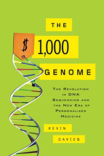 The $1,000 Genome: The Revolution in DNA Sequencing and the New Era of Personalized Medicine